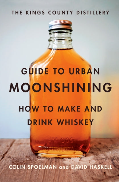 Book cover of: Kings County Distillery Guide to Urban Moonshining