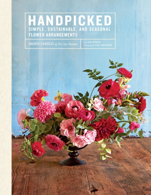 Book cover of: Handpicked: Simple, Sustainable, and Seasonal Flower Arrangements. By: Ingrid Carozzi