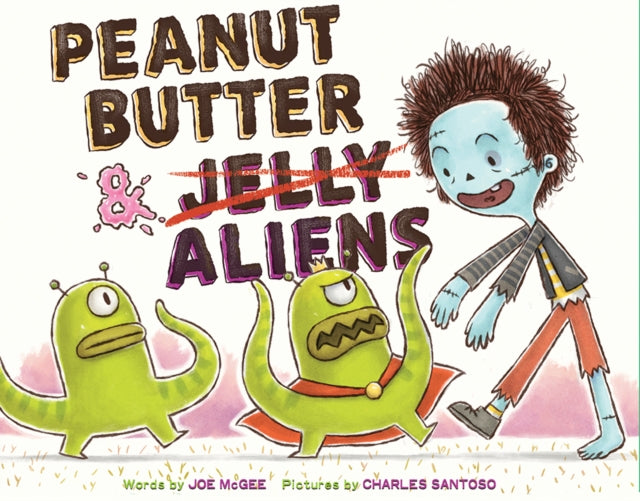 Book cover of: Peanut Butter & Aliens. By: Joe McGee