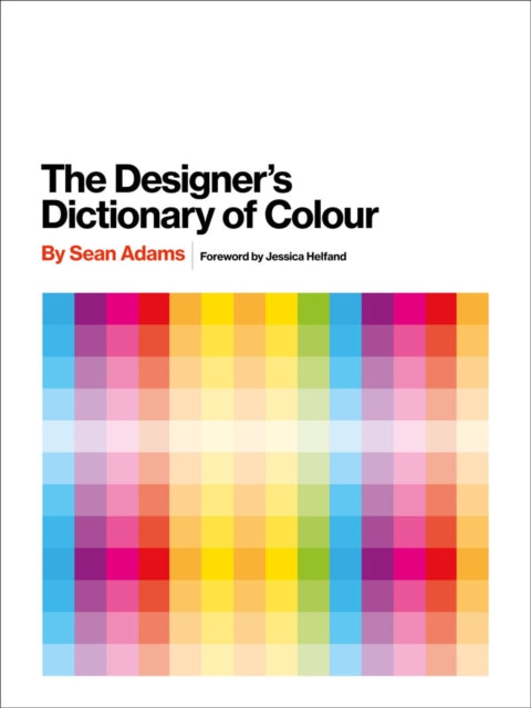 Book cover of: Designer's Dictionary of Colour [UK edition]. By: Sean Adams