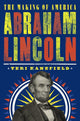 Book cover of: Abraham Lincoln: The Making of America #3. By: Teri Kanefield