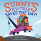 Book cover of: Sunny's Tow Truck Saves the Day!. By: Anne Marie Pace