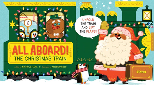 Book cover of: All Aboard! The Christmas Train (An Abrams Extend-a-book). By: Nichole Mara