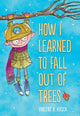 Book cover of: How I Learned to Fall Out of Trees. By: Vincent Kirsch