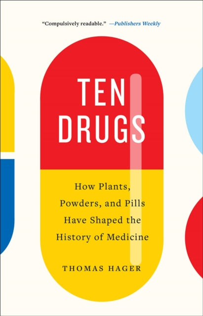 Book cover of: Ten Drugs. By: Thomas Hager