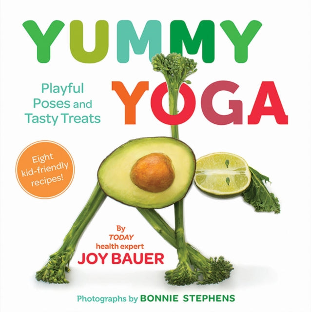 Book cover of: Yummy Yoga: Playful Poses and Tasty Treats. By: Joy Bauer