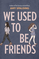 Book cover of: We Used to Be Friends