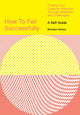 Book cover of: How to Fail Successfully: Finding Your Creative Potential Through Mistakes and Challenges. By: Brandon Stosuy