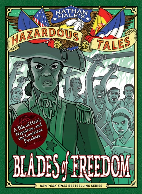 Book cover of: Blades of Freedom (Nathan Hale’s Hazardous Tales #10). By: Nathan Hale