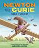 Book cover of: Newton and Curie Take Flight!. By: Daniel Kirk