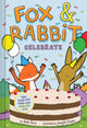 Book cover of: Fox & Rabbit Celebrate (Fox & Rabbit Book #3)