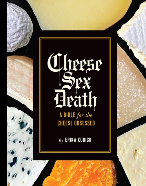 Book cover of: Cheese Sex Death. By: Erika Kubick