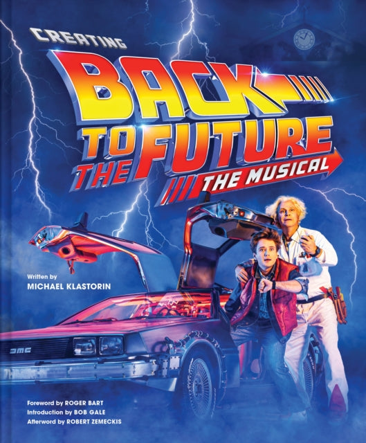 Book cover of: Creating Back to the Future: The Musical. By: Michael Klastorin