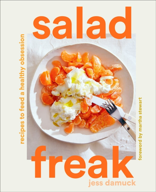 Salad Freak: Recipes to Feed a Healthy Obsession 9781419758393 Jess Damuck