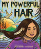 Book cover of: My Powerful Hair. By: Carole Lindstrom