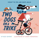 Book cover of: Two Dogs on a Trike. By: Gabi Snyder
