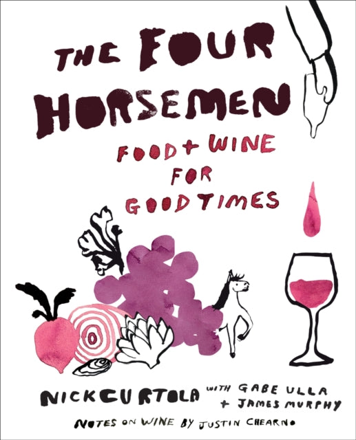 Four Horsemen, Food and Wine for Good Times from the Brooklyn Restaurant 9781419760174 Nick Curtola