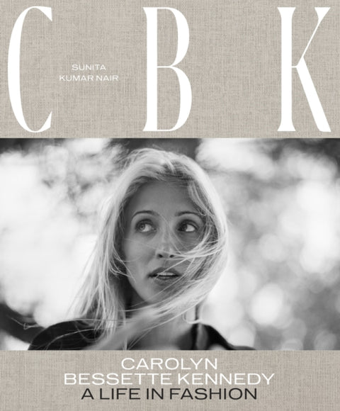 CBK: Carolyn Bessette Kennedy, A Life in Fashion
