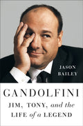 Gandolfini, Jim, Tony, and the Life of a Legend