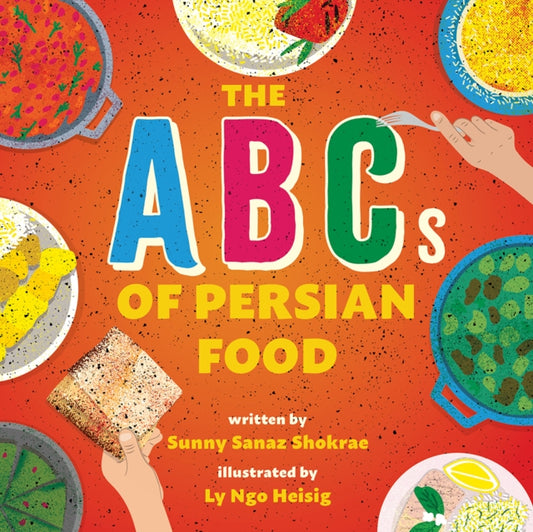 Book cover of: ABCs of Persian Food. By: Sunny Sanaz Shokrae