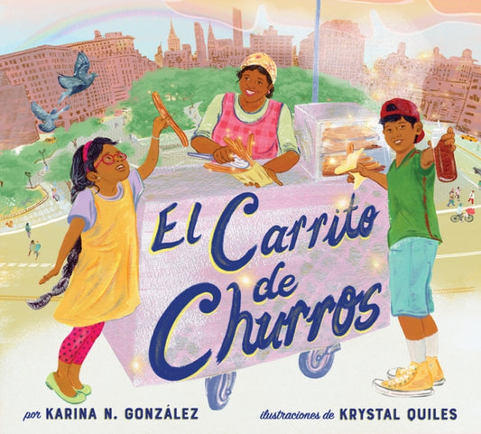 Book cover of: El carrito de churros (Churro Stand Spanish Edition). By: Karina N. González