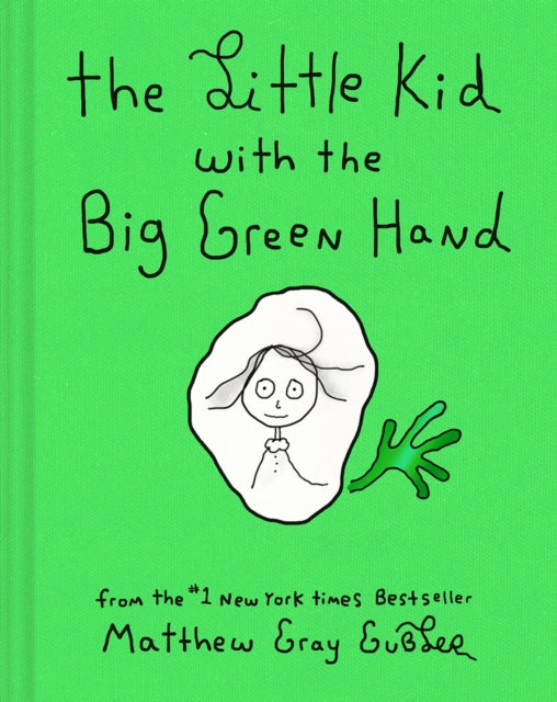 Book cover of: Little Kid With the Big Green Hand. By: Matthew Gray Gubler