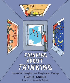 Thinking About Thinking, Impossible Thoughts and Complicated Feelings