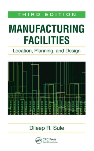 Book cover of: Manufacturing Facilities. By: D. R. Sule, Dileep R. Sule