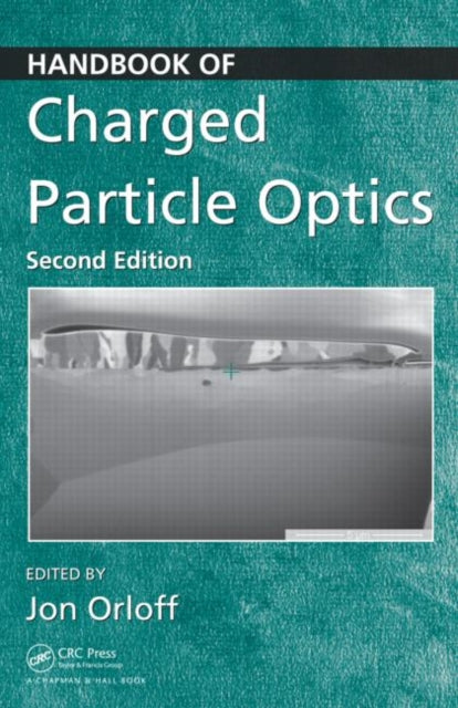 Book cover of: Handbook of Charged Particle Optics. By: Jon Orloff