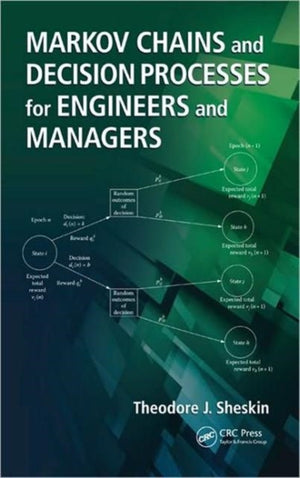 Markov Chains and Decision Processes for Engineers and Managers