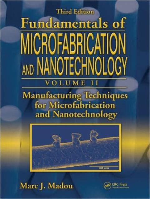 Book cover of: Manufacturing Techniques for Microfabrication and Nanotechnology. By: Marc J. Madou