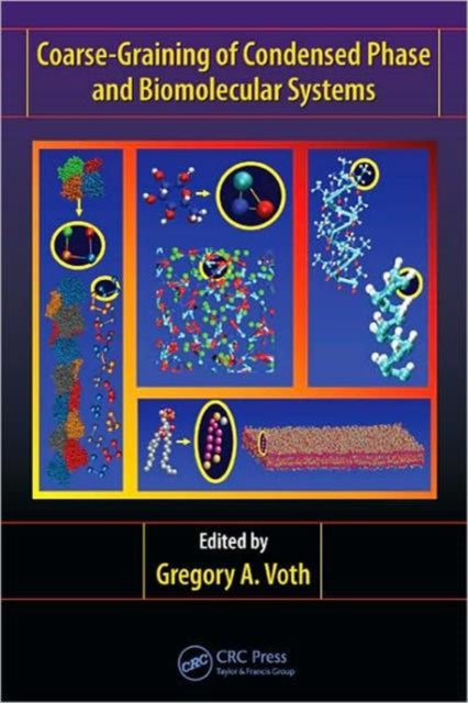 Book cover of: Coarse-Graining of Condensed Phase and Biomolecular Systems. By: Gregory A. Voth