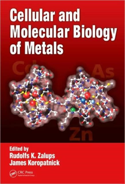 Book cover of: Cellular and Molecular Biology of Metals. By: Rudolfs K. Zalups