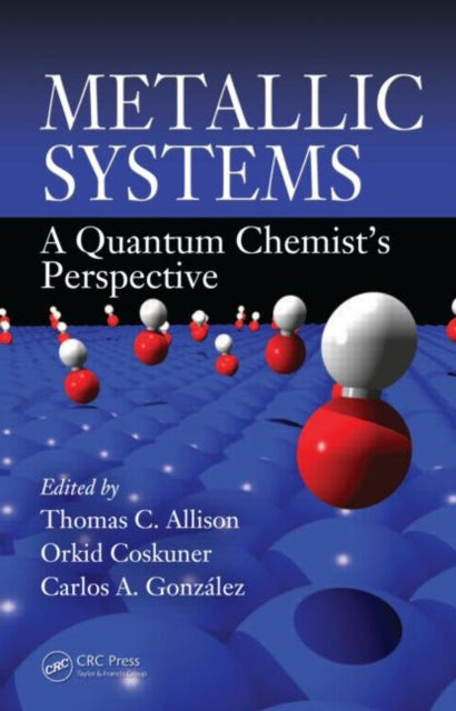 Book cover of: Metallic Systems. By: Orkid Coskuner, Thomas Clayton Allison
