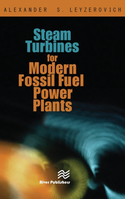 Book cover of: Steam Turbines for Modern Fossil-Fuel Power Plants. By: A. Sh Leæizerovich, Alexander S. Leyzerovich