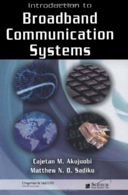 Book cover of: Introduction to Broadband Communication Systems. By: Cajetan M. Akujuobi