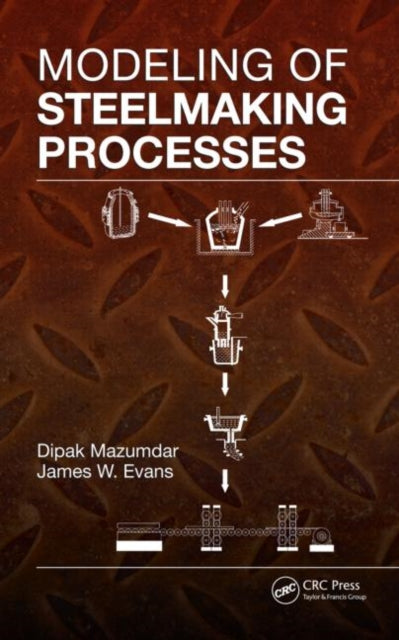 Book cover of: Modeling of Steelmaking Processes. By: Dipak Mazumdar