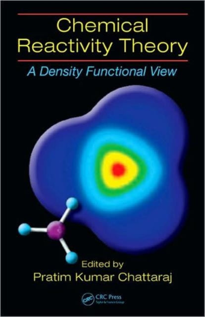 Book cover of: Chemical Reactivity Theory. By: Pratim Kumar Chattaraj
