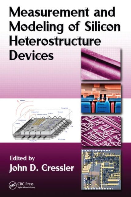 Book cover of: Measurement and Modeling of Silicon Heterostructure Devices. By: John D. Cressler