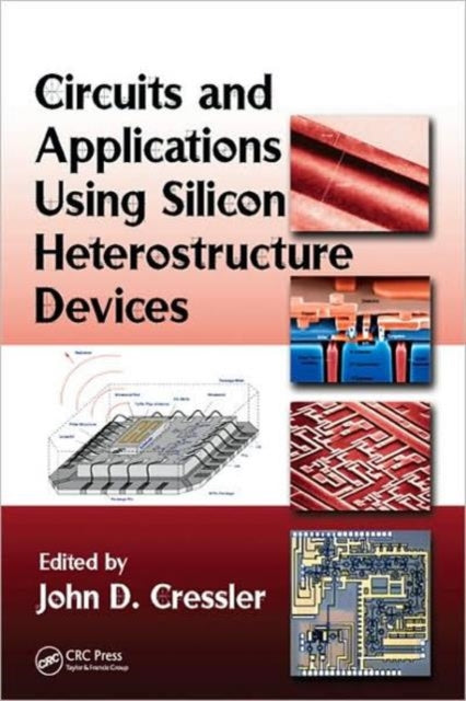 Book cover of: Circuits and Applications Using Silicon Heterostructure Devices. By: John D. Cressler