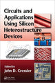 Book cover of: Circuits and Applications Using Silicon Heterostructure Devices. By: John D. Cressler