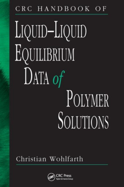 Book cover of: CRC Handbook of Liquid-Liquid Equilibrium Data of Polymer Solutions. By: Christian Wohlfarth, C. Wohlfarth