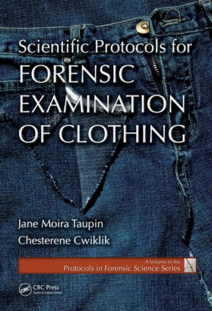 Book cover of: Scientific Protocols for Forensic Examination of Clothing. By: Jane Moira Taupin