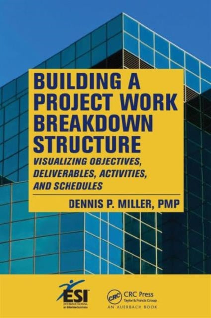 Book cover of: Building a Project Work Breakdown Structure. By: Dennis P. Miller