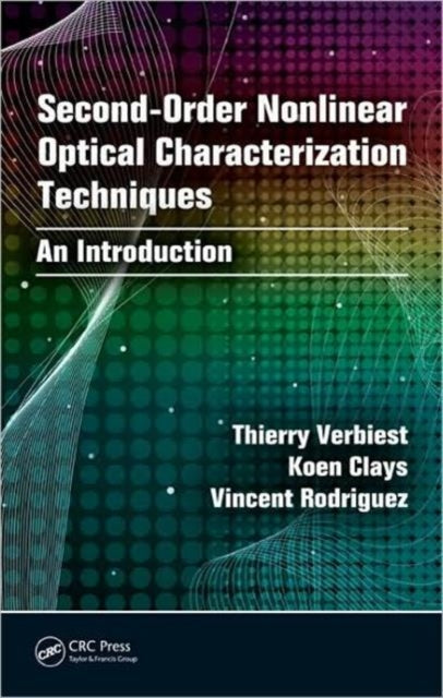 Book cover of: Second-order Nonlinear Optical Characterization Techniques. By: Thierry Verbiest