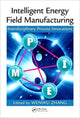 Book cover of: Intelligent Energy Field Manufacturing. By: Wenwu Zhang