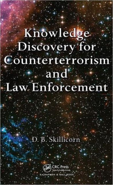 Book cover of: Knowledge Discovery for Counterterrorism and Law Enforcement. By: David Skillicorn, David B. Skillicorn