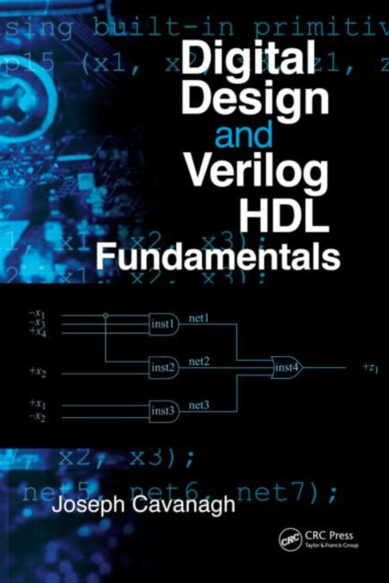 Book cover of: Digital Design and Verilog HDL Fundamentals. By: Joseph Cavanagh, Joseph J. F. Cavanagh