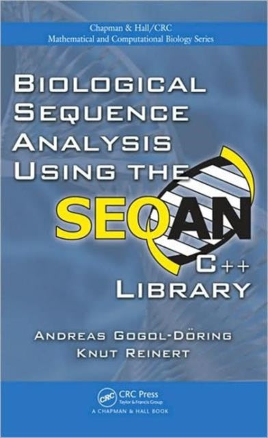 Book cover of: Biological Sequence Analysis Using the SeqAn C++ Library. By: Andreas Gogol-Döring