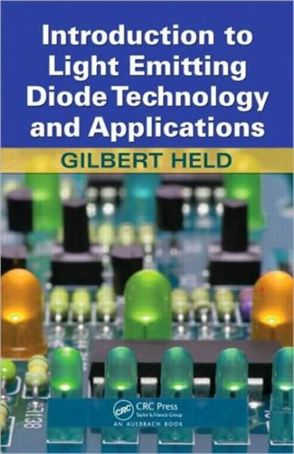 Book cover of: Introduction to Light Emitting Diode Technology and Applications. By: Gilbert Held